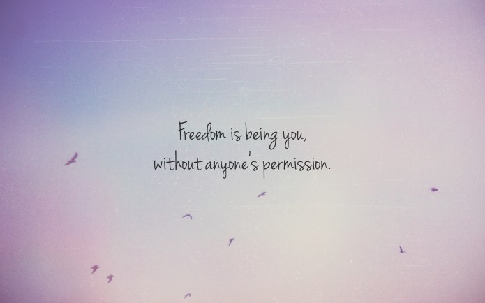 freedom-is-being-you-without-anyones-permission
