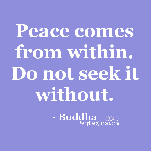 Peace-comes-from-within.Inner-Peace-Quotes-Peace-Of-Mind-Quotes