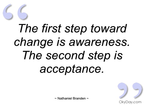 the-first-step-toward-change-is-awareness-nathaniel-branden