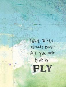 your-wings-already-exist-all-you-have-to-do-is-fly