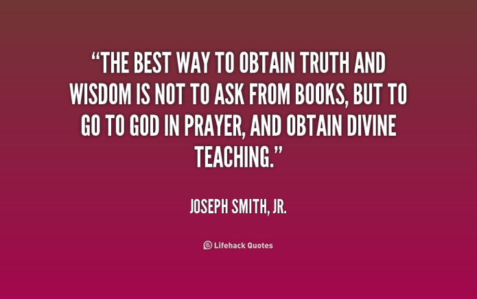 quote-Joseph-Smith-Jr.-the-best-way-to-obtain-truth-and-218625
