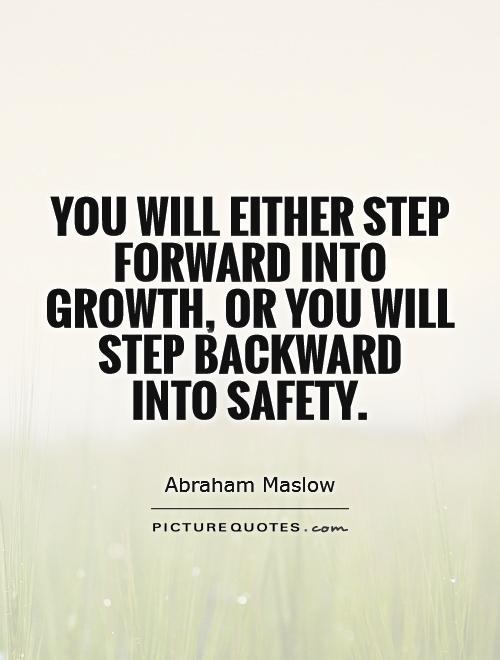 you-will-either-step-forward-into-growth-or-you-will-step-backward-into-safety-quote-1