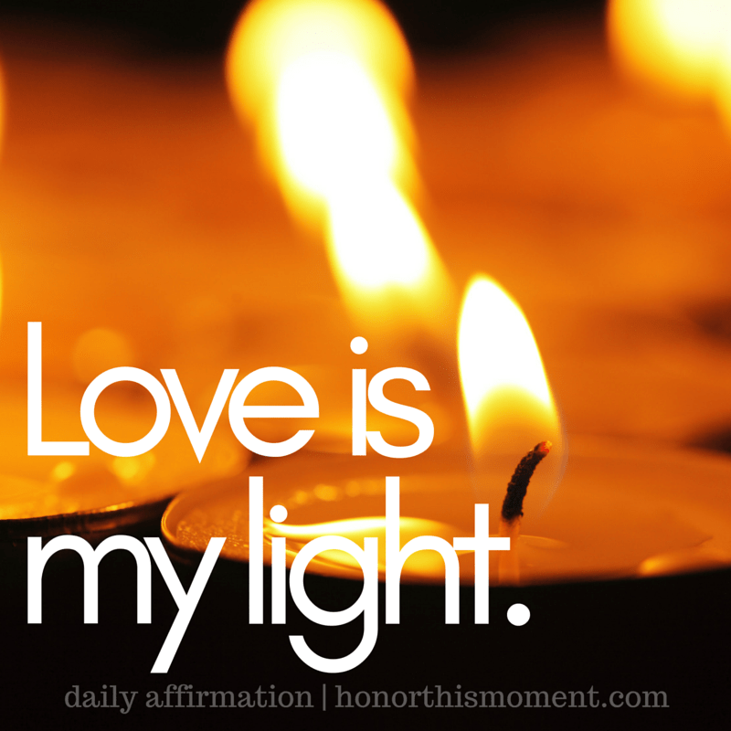 I embrace LOVE as my _light_ that I shine to the world.