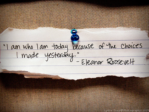 quote-i-am-who-i-am-today-because-of-the-choices-i-made-yesterday